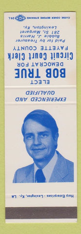 Matchbook Cover - Bob True Circuit Court Clerk Fayette County Lexington KY