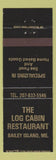Matchbook Cover - Log Cabin Restaurant Bailey Island ME
