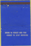 Matchbook Cover - Drink to Forget and You Forget to Stop Drinking 40 Strike