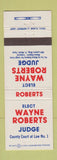 Matchbook Cover - Wayne Roberts Judge Election Fort Worth TX
