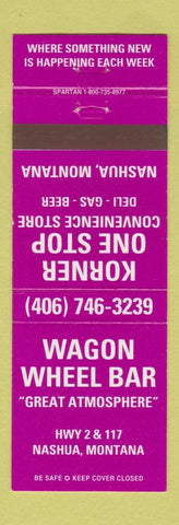 Matchbook Cover - Wagon Wheel Bar Korner One Stop Nashua MT
