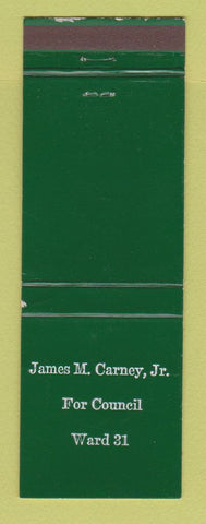 Matchbook Cover - James M Carney Jr for Council Election Ward 31 WEAR