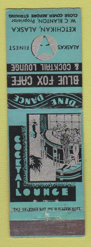Matchbook Cover - Blue Fox Cafe Cocktail Lounge Ketchikan AK POOR BACK