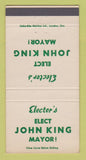 Matchbook Cover - John King Mayor Election Ontario? ON? 30 Strike